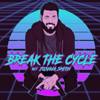Break The Cycle w/Joshua Smith podcast