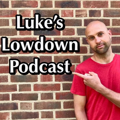 Luke's Lowdown Podcast