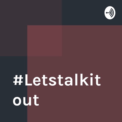 #Letstalkitout