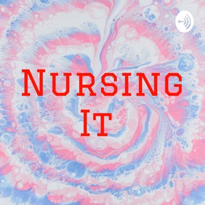 Nursing It Podcast