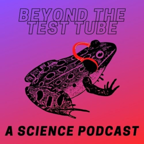 Artwork for Beyond the test tube: a science podcast