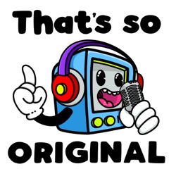 That's So Original Podcast