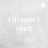 I dream I read