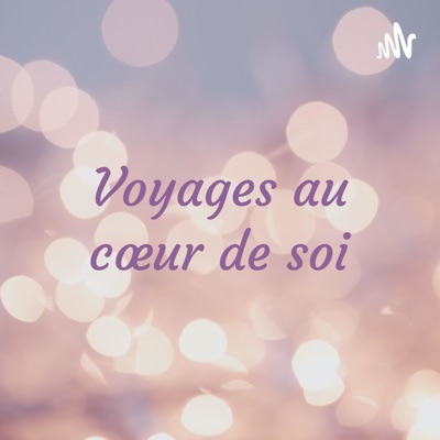 Voyages au cœur de soi