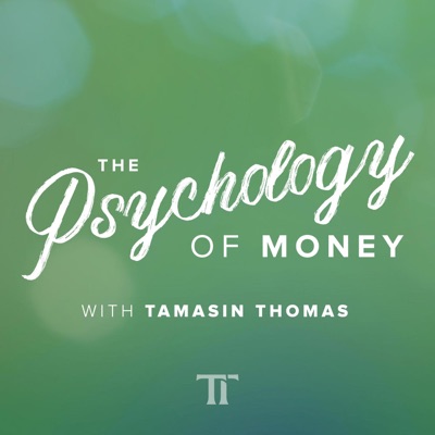 The Psychology of Money:Tamasin Thomas | Psychology and Money Podcaster