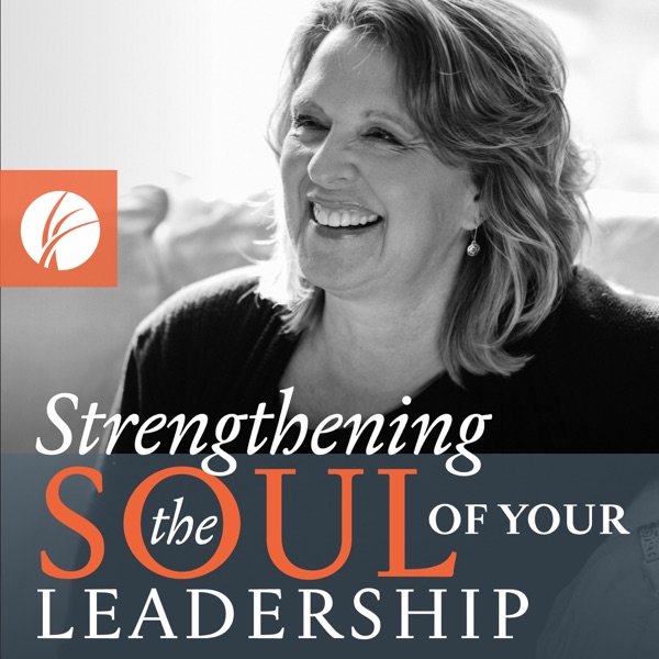 Strengthening the Soul of Your Leadership with Ruth Haley Barton