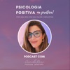 Psicologia Positiva na prática por uma Vida com Saúde e Bem-Estar | Por Camila Roxo - Psicóloga