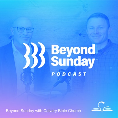 Beyond Sunday with Calvary Bible Church