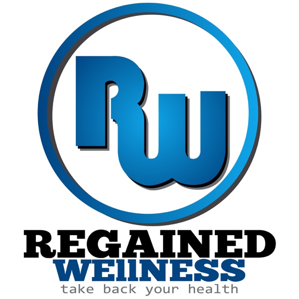 The Regained Wellness Podcast