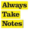 Always Take Notes - Always Take Notes