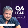 The QA Lead Podcast - Jonathon Wright