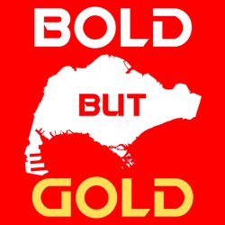 1: NEW Singapore Podcast: Bold but Gold