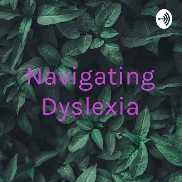 Navigating Dyslexia