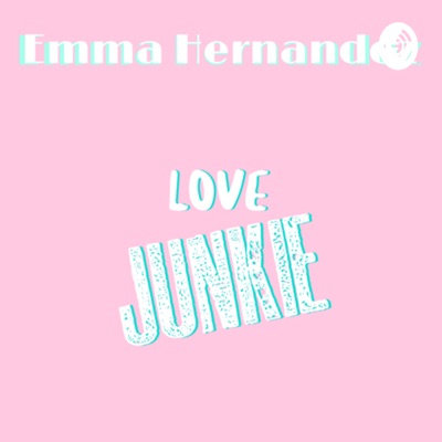 Love Junkie with Emma Hernandez