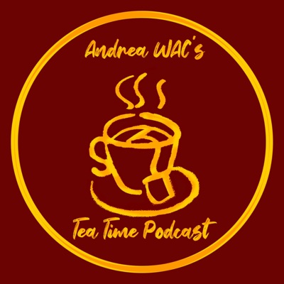 Tea Time Podcast:Andrea WAC