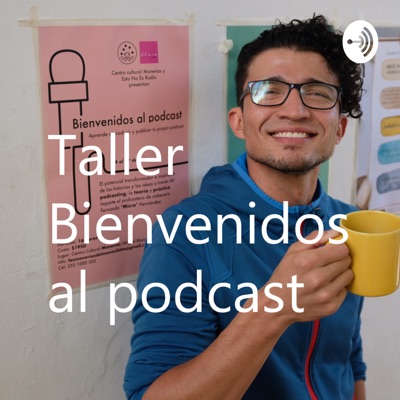 Esto no es radio presenta: Taller bienvenidos al podcast