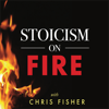 Stoicism On Fire - Chris Fisher