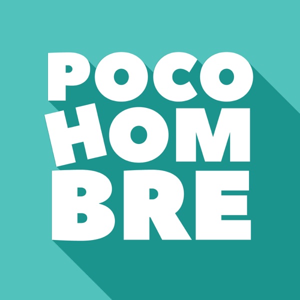 Poco Hombre Podcast