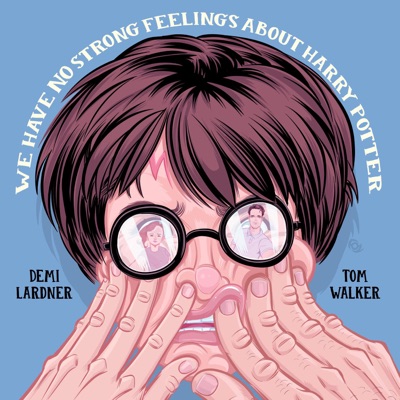 We Have No Strong Feelings About Harry Potter:Demi Lardner & Tom Walker