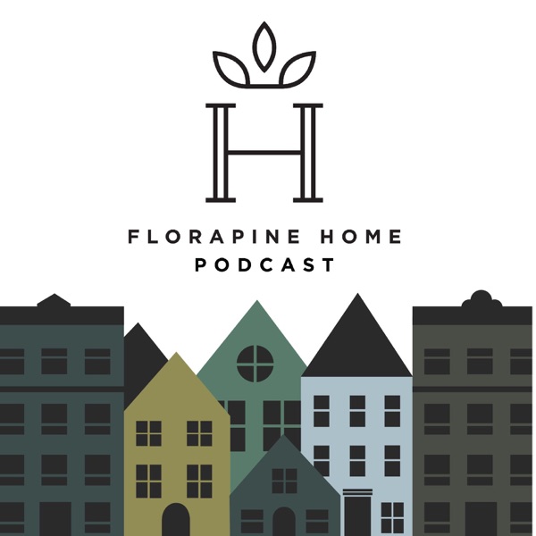 The FloraPine Home Podcast