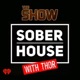 The Show Presents Sober House with Thor