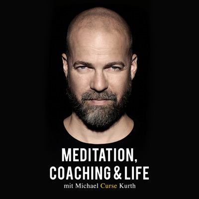 Meditation, Coaching & Life / Der Podcast mit Michael 'Curse' Kurth:Michael 'Curse' Kurth