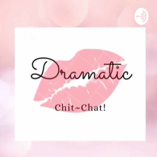 Dramatic Chit Chat - Kdrama Cdrama and More