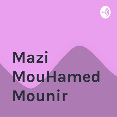 Mazi MouHamed Mounir:Mazi MouHamed Mounir