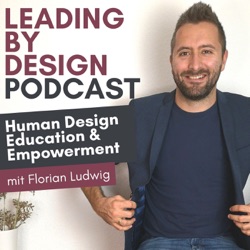 LEADING BY DESIGN Podcast | Human Design Education & Empowerment