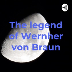 The legend of Wernher von Braun