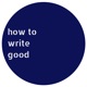 How to Write Good