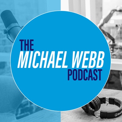 The Michael Webb Podcast