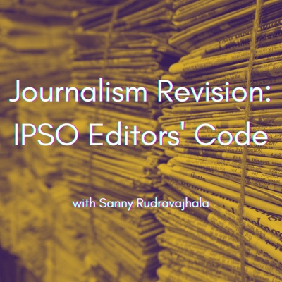 Journalism Revision: IPSO Editors' Code