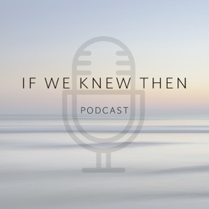 If We Knew Then - Down Syndrome Podcast