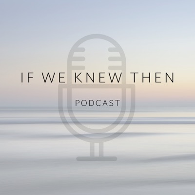 If We Knew Then - Down Syndrome Podcast