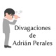 Divagaciones de Adrián Perales