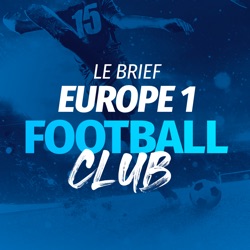 Le Brief du Europe 1 Football Club