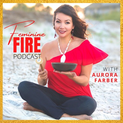 Feminine Fire Podcast
