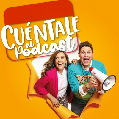Cuéntale Al Podcast Cuéntale Al Podcast