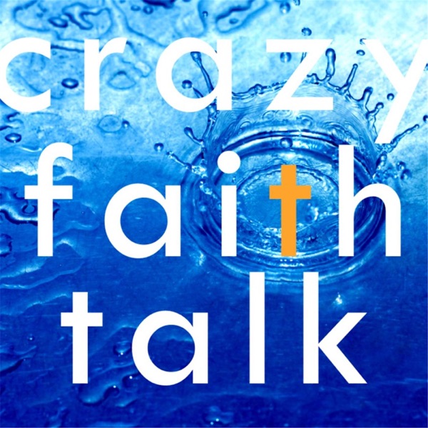 Artwork for Crazy Faith Talk
