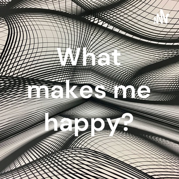 What makes me happy?