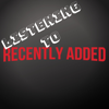 Listening to "Recently Added" - Listening to "Recently Added" Inc.