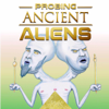 Probing Ancient Aliens - Probing Ancient Aliens