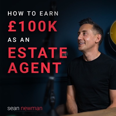 Sean Newman - How to Earn £100k as an Estate Agent