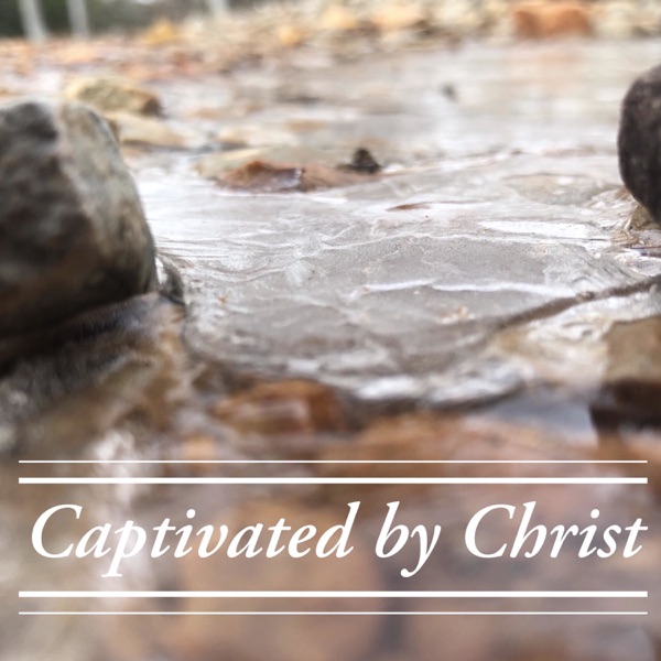 Captivated by Christ