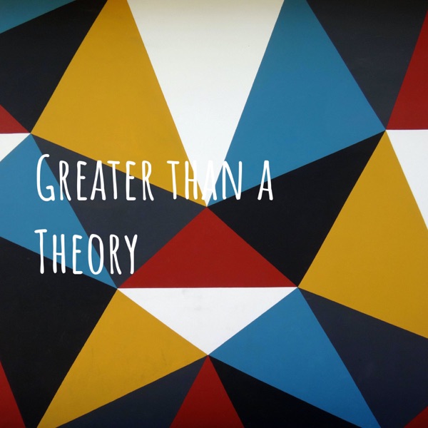 Greater than a Theory Artwork