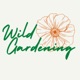 Wild Gardening 