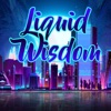 Liquid Wisdom Podcast