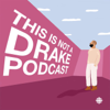 This is not a Drake podcast - CBC