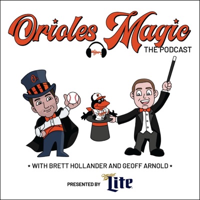 Orioles Magic: The Podcast Orioles Magic: The Podcast